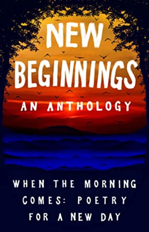 New Beginnings : When the Morning Comes: Poems for a New Day