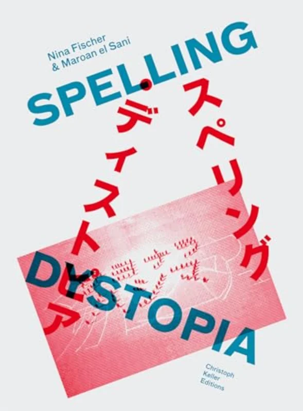Nina Fischer & Maroan el Sani: Spelling Dystopia