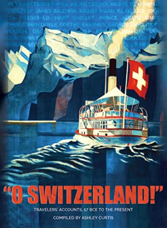 O Switzerland : Travelers' Accounts, 57 BCE To The Present