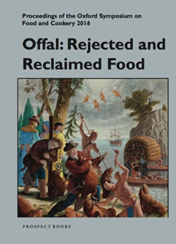 Offal: Rejected and Reclaimed Food : Proceedings of the Oxford Symposium on Food