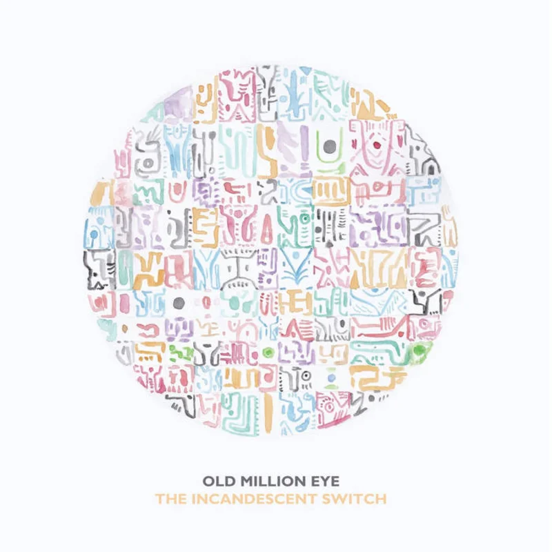 Old Million Eye - The Incandescent Switch LP