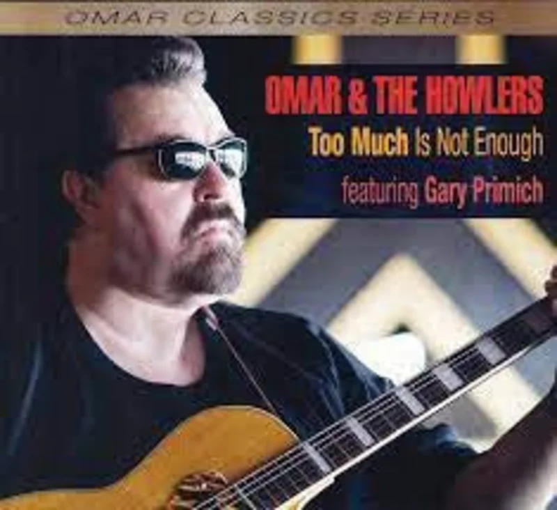 Omar And The Howlers featuring Gary Primich - Too Much Is Not Enough (CD)