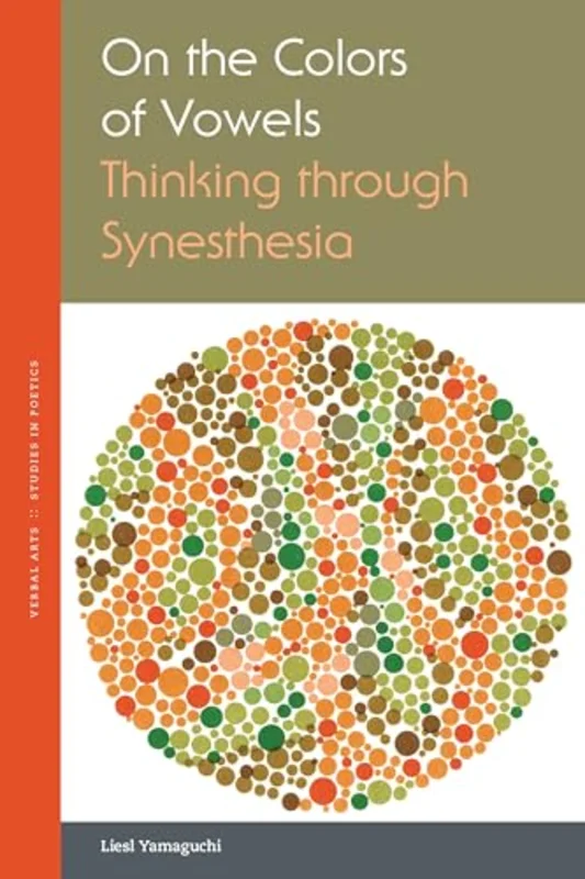 On the Colors of Vowels : Thinking Through Synesthesia