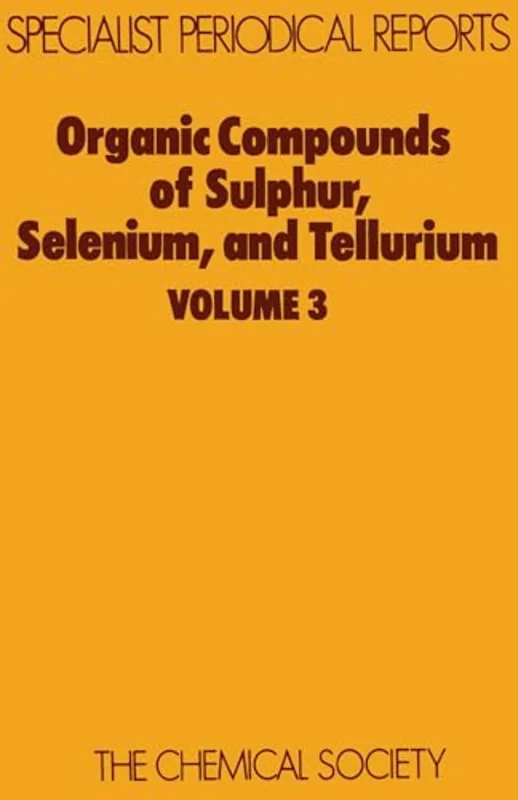 Organic Compounds of Sulphur, Selenium, and Tellurium : Volume 3