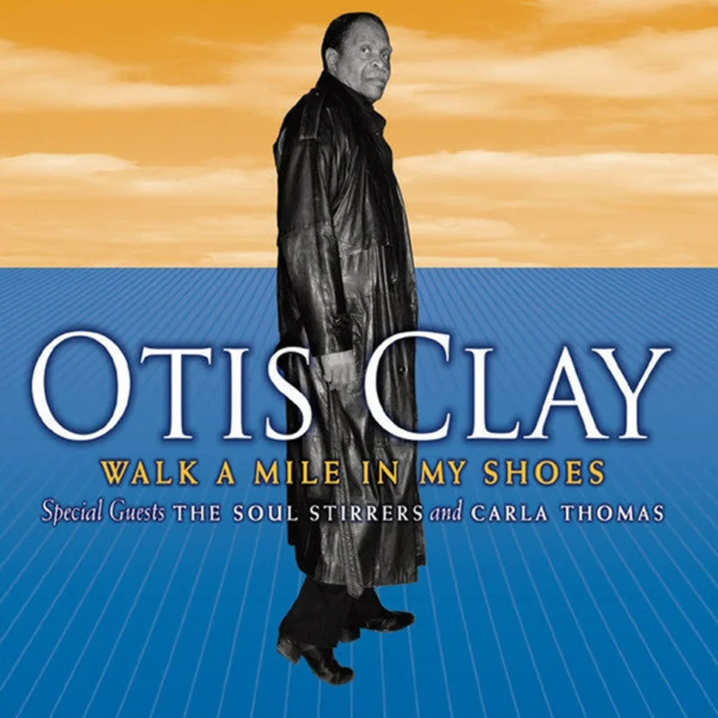 Otis Clay - Walk A Mile In My Shoes (CD)