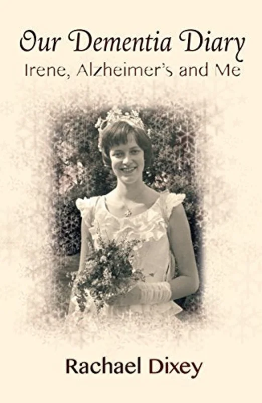 Our Dementia Diary : Irene, Alzheimer's and Me
