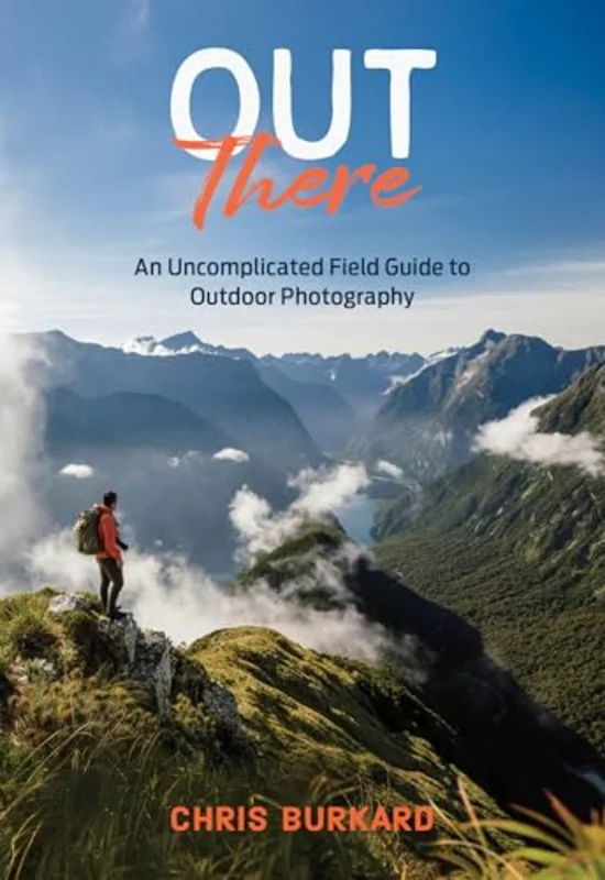Out There : An Uncomplicated Field Guide to Outdoor Photography