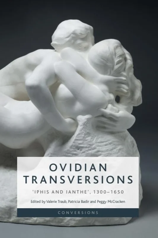 Ovidian Transversions : Iphis and Ianthe, 1300-1650