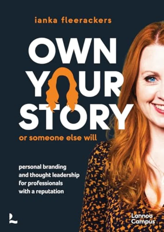Own your story. Or someone else will : Personal branding and thought leadership for professionals with a reputation