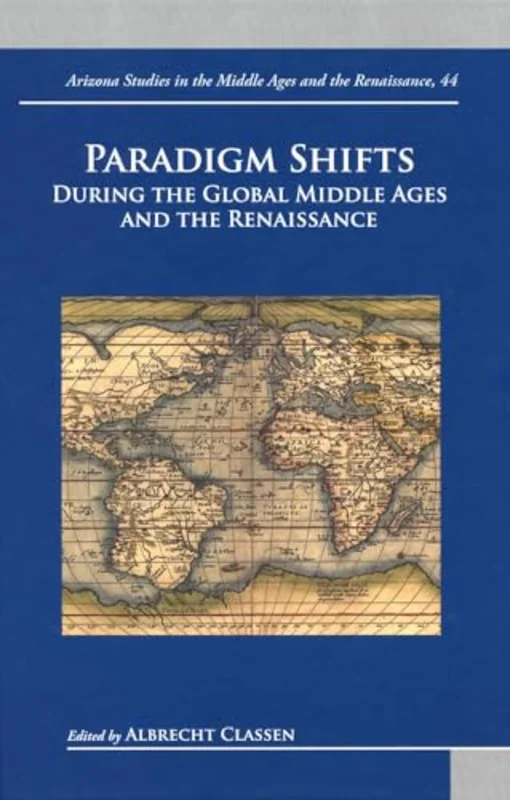 Paradigm Shifts During the Global Middle Ages and Renaissance