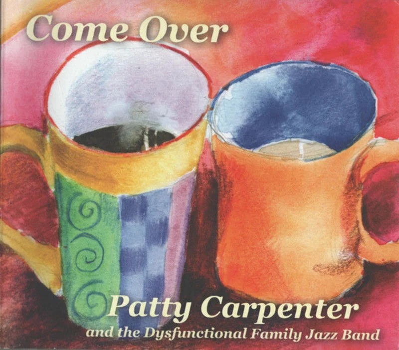 Patty Carpenter And The Dysfunctional Family Jazz Band - Come Over (CD)