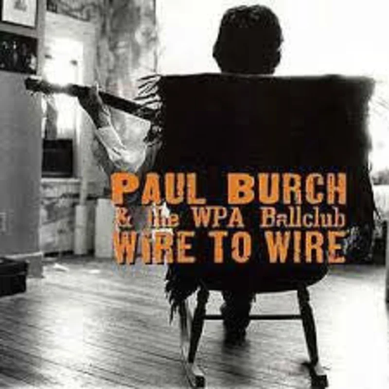 Paul Burch & The WPA Ballclub - Wire To Wire (CD)