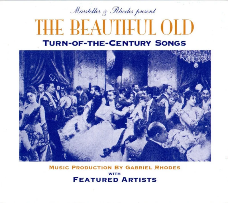 Paul Marsteller & Gabriel Rhodes With Various - The Beautiful Old: Turn-Of-The-Century Songs (CD)