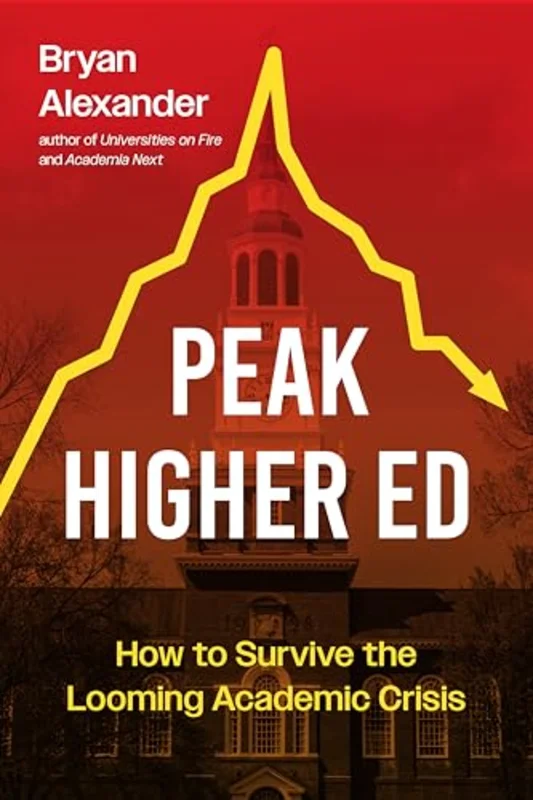Peak Higher Ed : How to Survive the Looming Academic Crisis