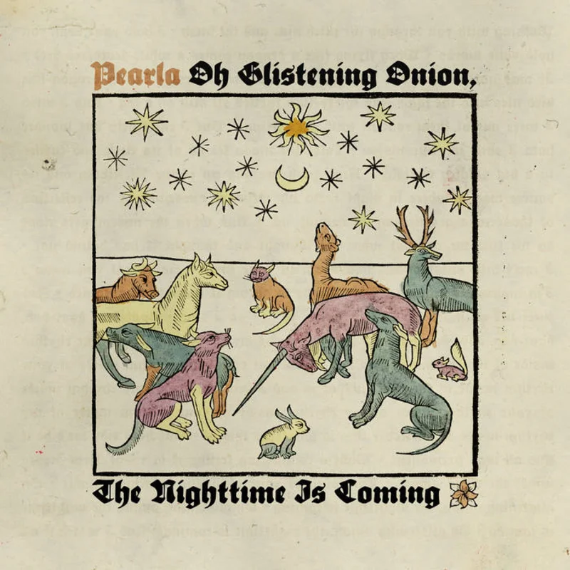 Pearla - Oh Glistening Onion, The Nighttime Is Coming LP