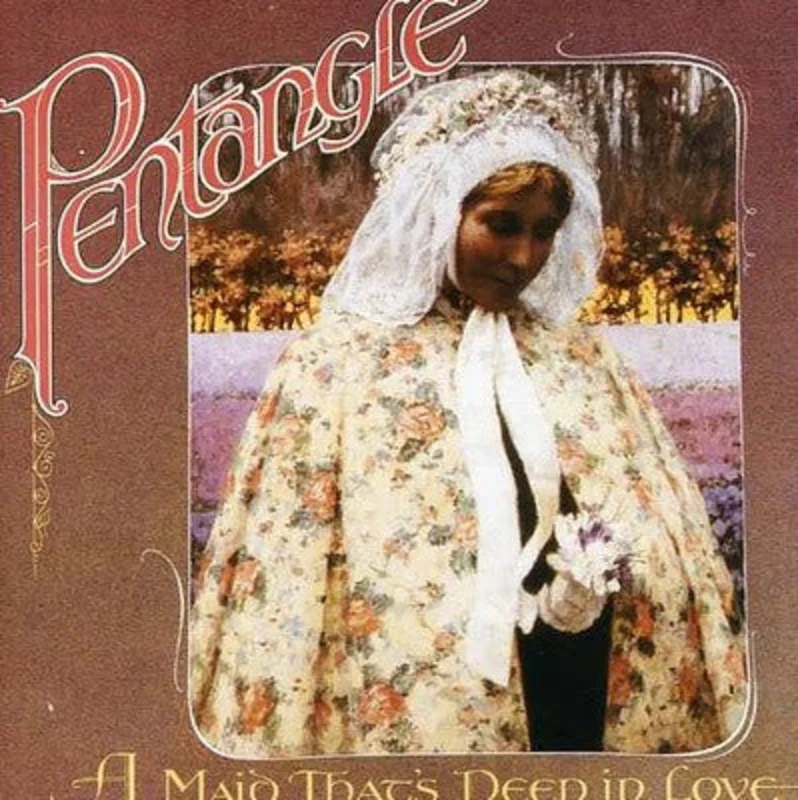 Pentangle - A Maid That's Deep In Love (CD)