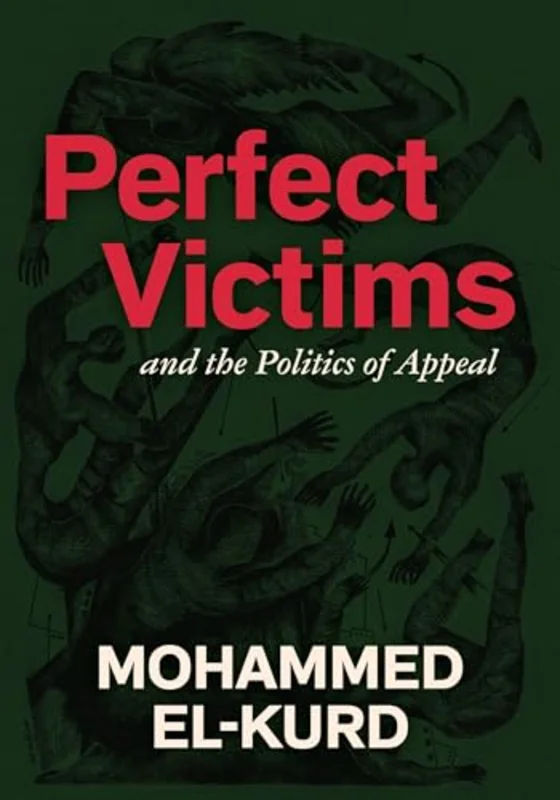 Perfect Victims : And The Politics Of Appeal