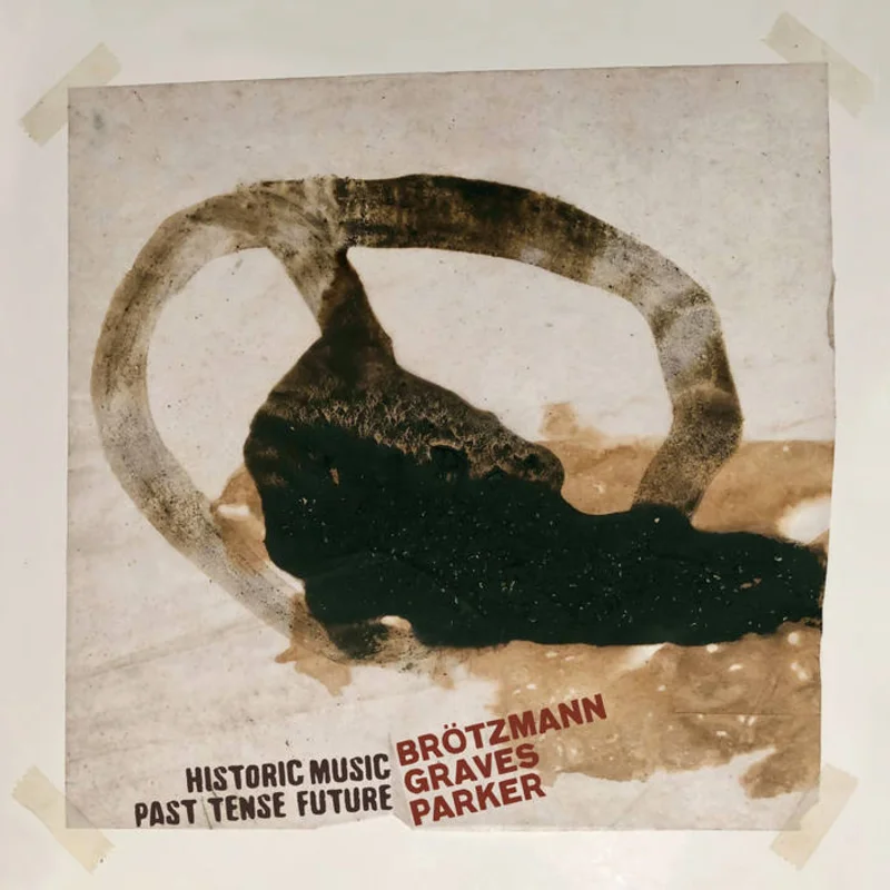 Peter Brotzmann / Milford Graves / William Parker - Historic Music Past Tense Future 2LP