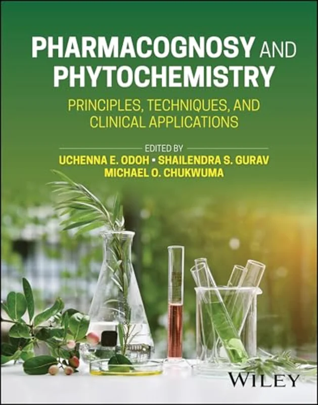 Pharmacognosy and Phytochemistry : Principles, Techniques, and Clinical Applications
