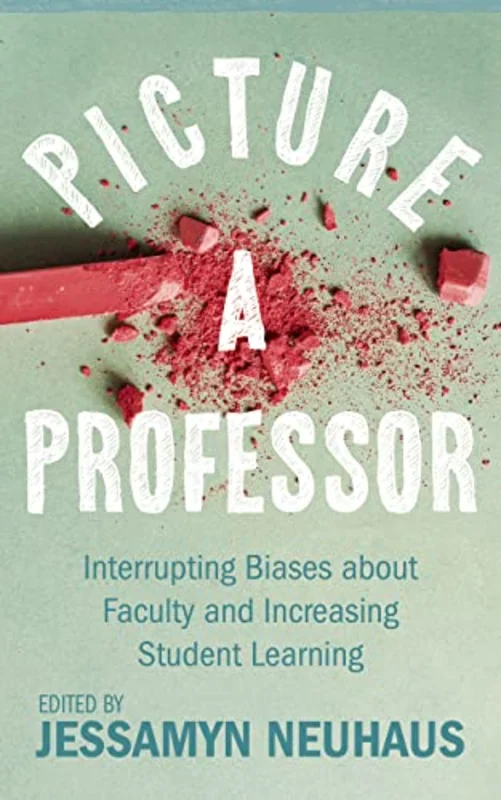 Picture a Professor : Interrupting Biases About Faculty and Increasing Student Learning