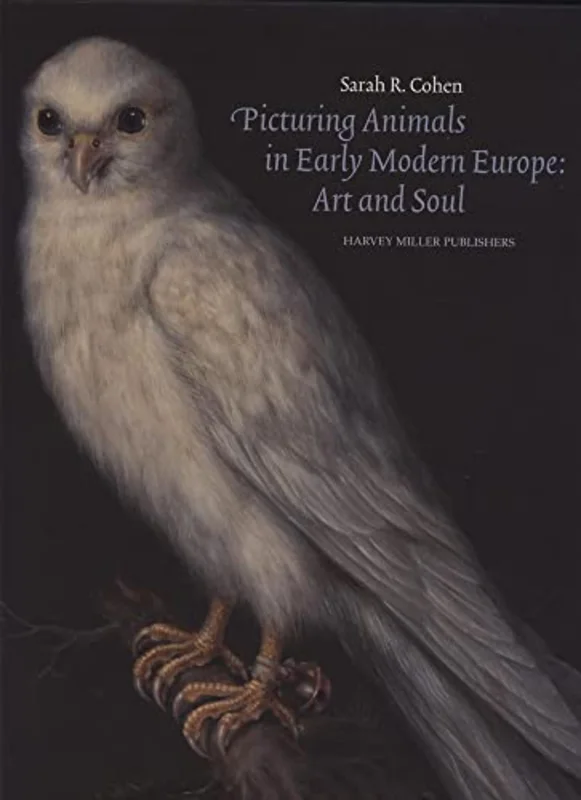 Picturing Animals in Early Modern Europe : Art and Soul
