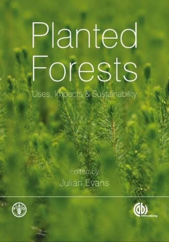 Planted Forests : Uses, Impacts and Sustainability