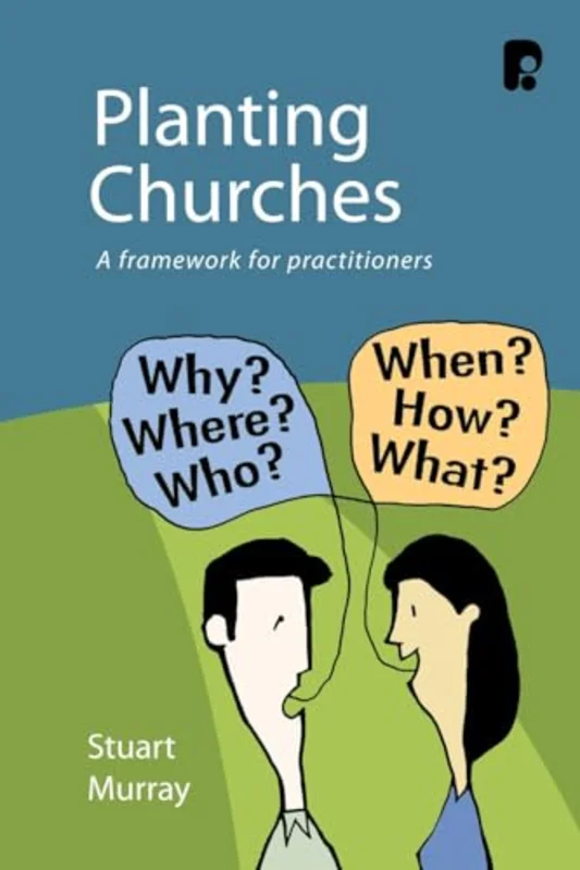 Planting Churches : A Framework for Practitioners