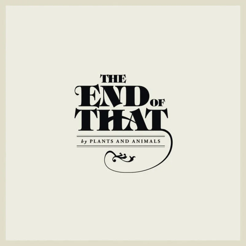 Plants And Animals - The End Of That (CD)