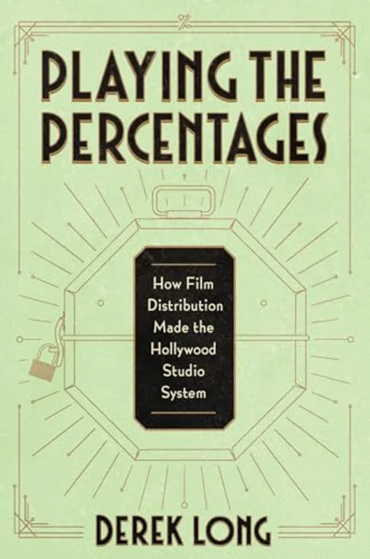 Playing the Percentages : How Film Distribution Made the Hollywood Studio System
