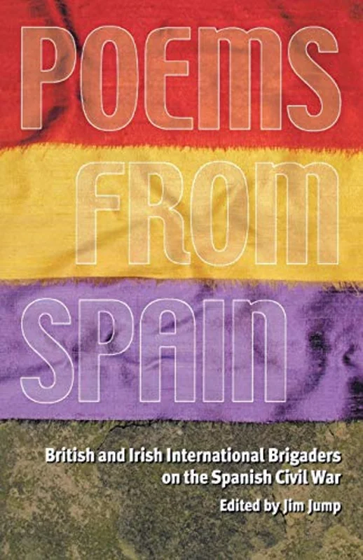 Poems from Spain : British and Irish International Brigaders on the Spanish Civil War