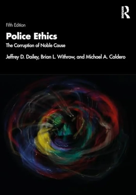 Police Ethics : The Corruption of Noble Cause