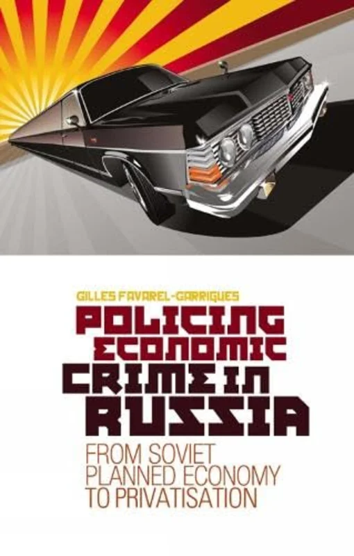 Policing Economic Crime in Russia : From Soviet Planned Economy to Capitalism