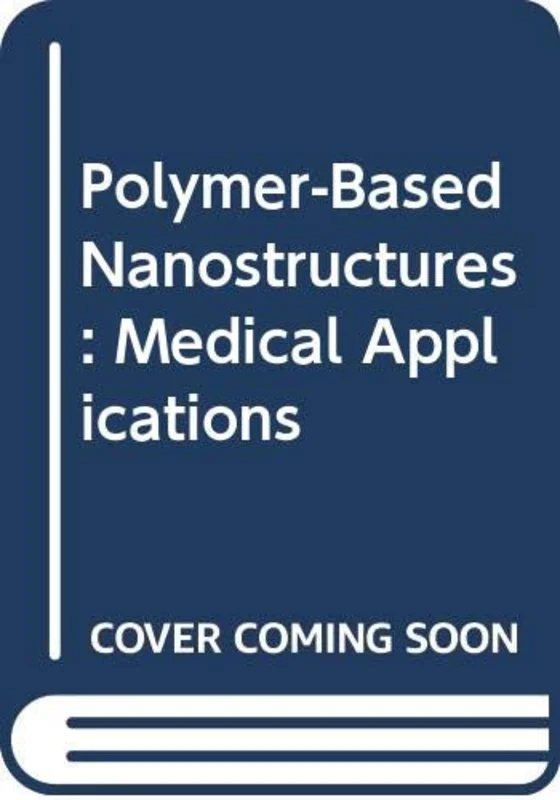 Polymer-based Nanostructures : Medical Applications : Volume 9