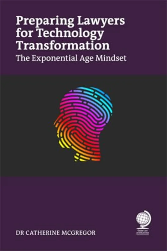 Preparing Lawyers for Technology Transformation : The Exponential Age Mindset
