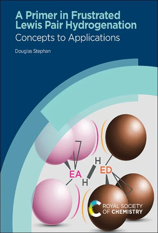 Primer in Frustrated Lewis Pair Hydrogenation : Concepts to Applications