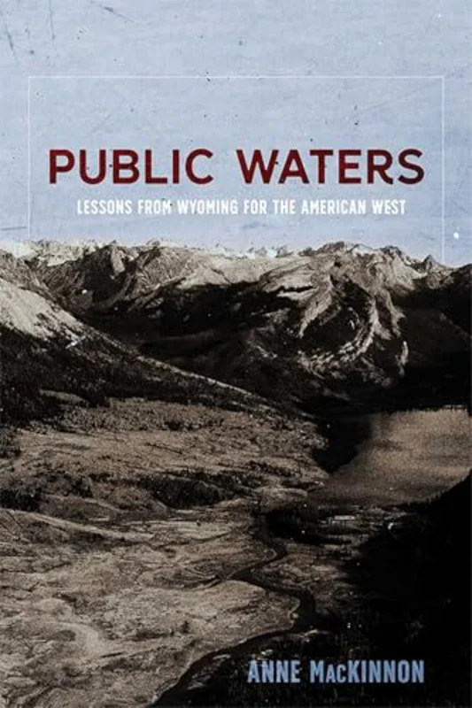 Public Waters : Lessons from Wyoming for the American West
