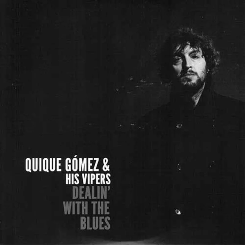 Quique Gomez & His Vipers - Dealin' With The Blues
