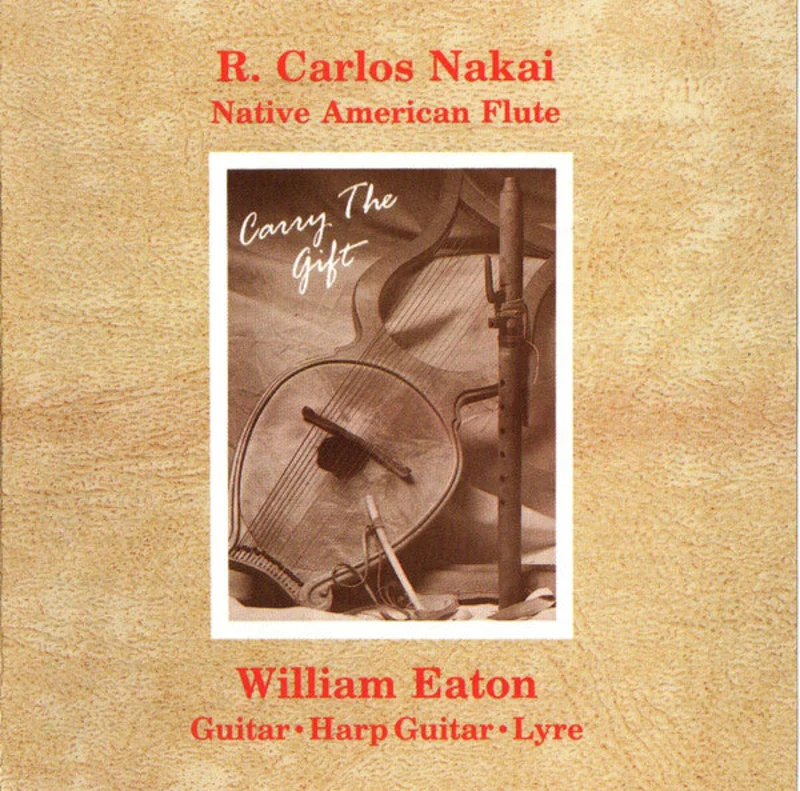 R. Carlos Nakai & William Eaton - Carry The Gift (CD)