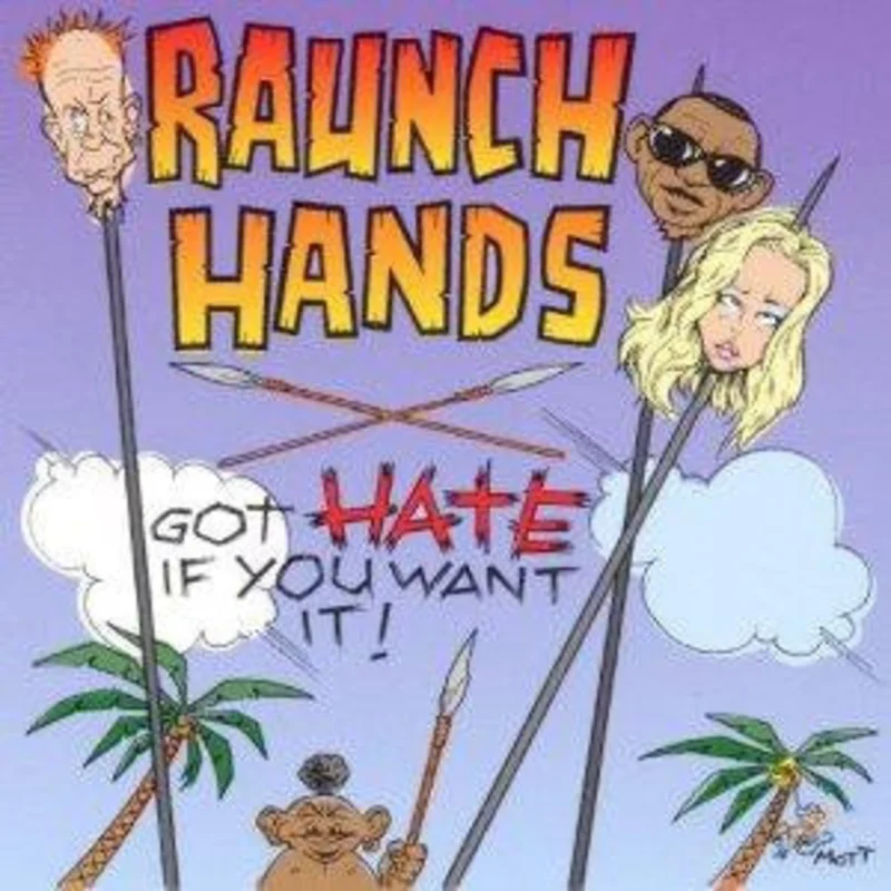 Raunch Hands* - Got Hate If You Want It! (CD)