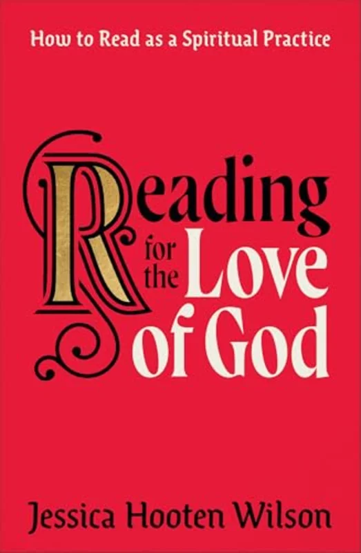 Reading for the Love of God : How to Read as a Spiritual Practice