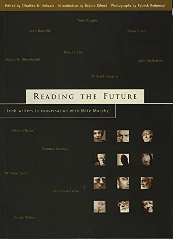 Reading The Future : Twelve Writers from Ireland in Conversation with Mike Murphy