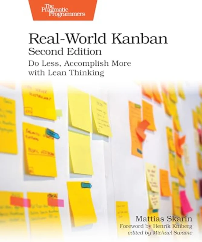Real-World Kanban, Second Edition : Do Less, Accomplish More with Lean Thinking