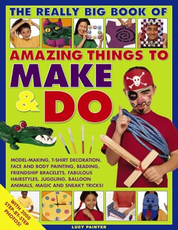 Really Big Book of Amazing Things to Make & Do