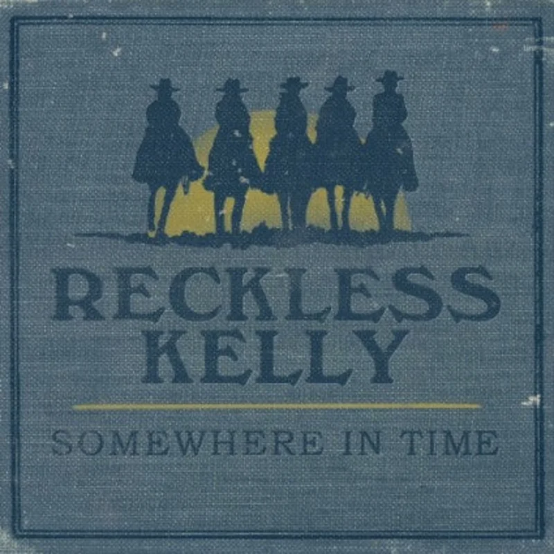 Reckless Kelly - Somewhere In Time (CD)