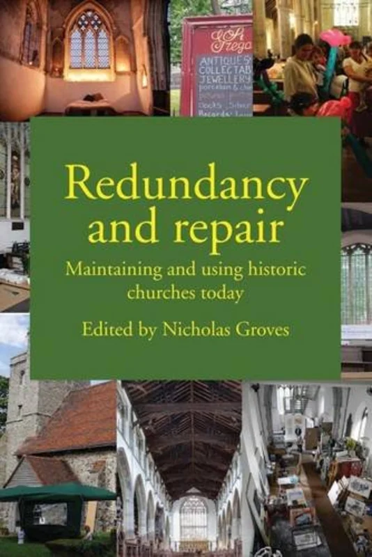 Redundancy and Renewal : Maintaining and Using Historic Churches