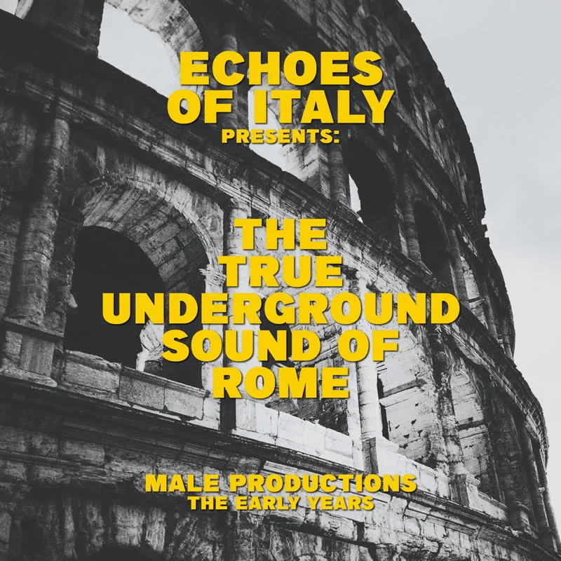 Release Date: 15/05/2626 - "Male Productions - The Early Years" - The True Underground Sound Of Rome