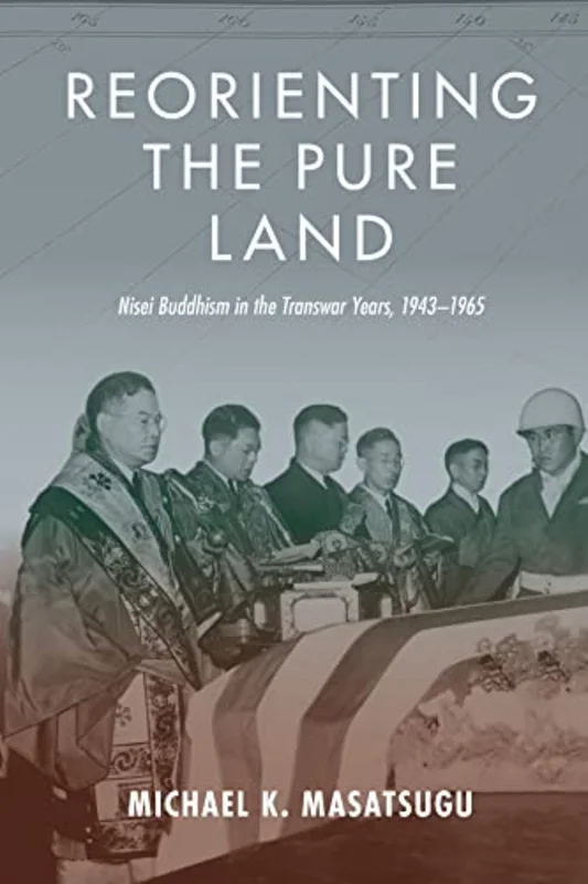 Reorienting the Pure Land : Nisei Buddhism in the Transwar Years, 1943-1965