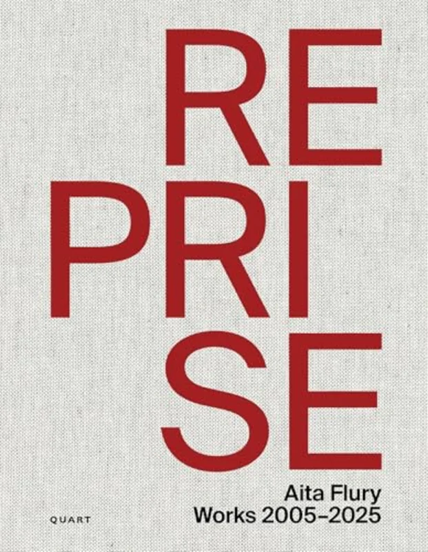 Reprise Aita Flury : Works 20052025
