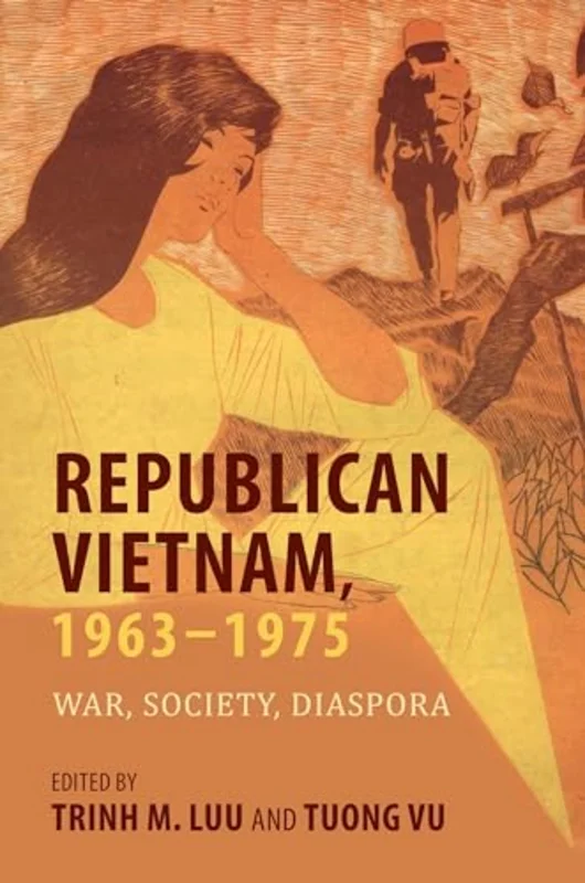 Republican Vietnam, 1963-1975 : War, Society, Diaspora