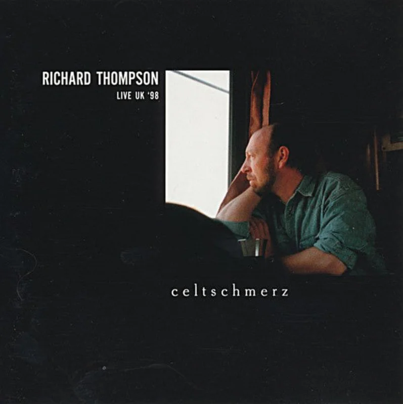 Richard Thompson - Celtschmerz: Live UK '98 (CD)